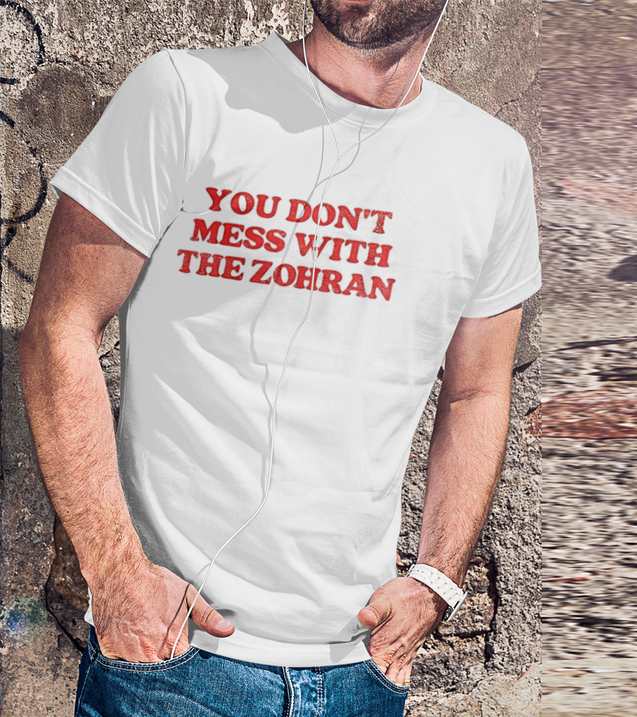 You Don't Mess With The Zohran Mamdani New York City T-Shirt