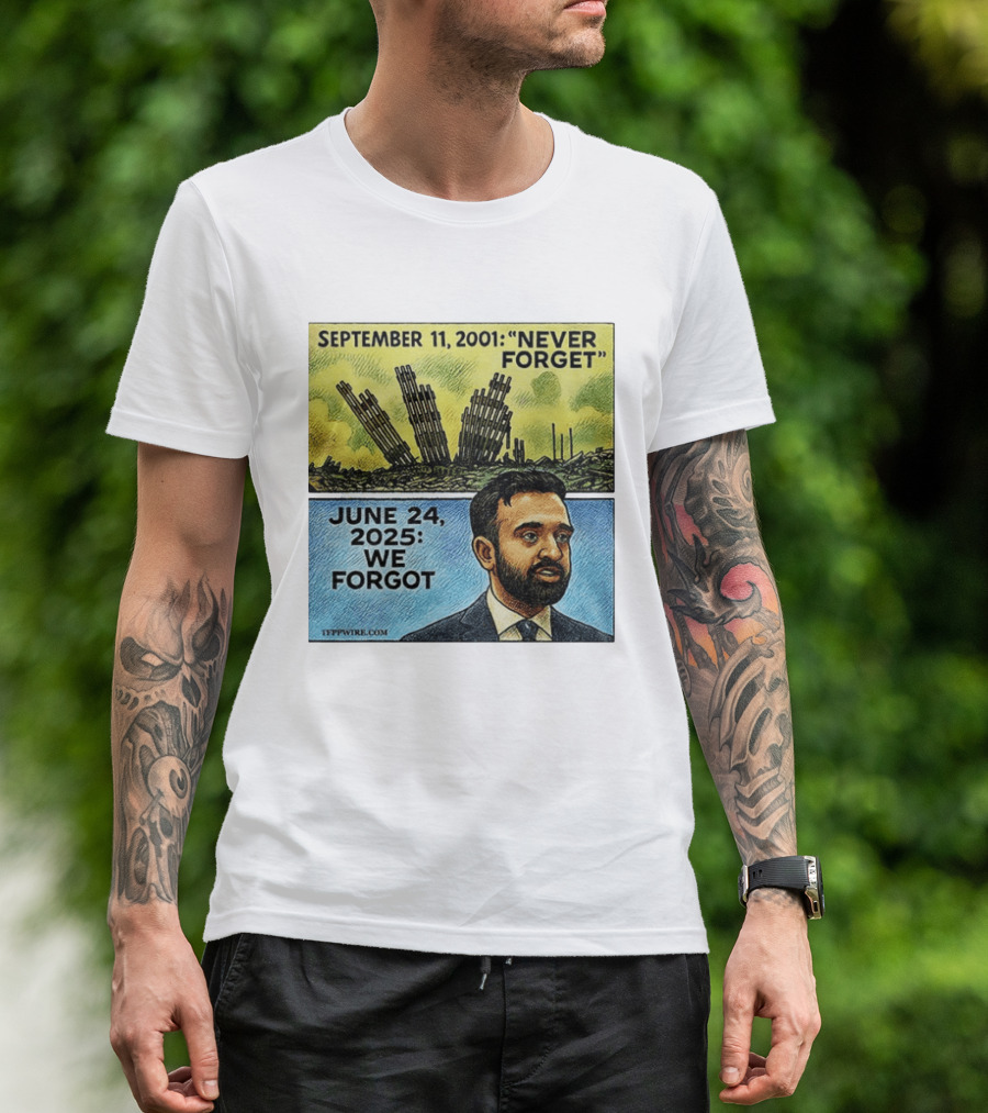 September 11 2001 Never Forget June 24 2025 We Forgot Zohran Mamdani T-Shirt