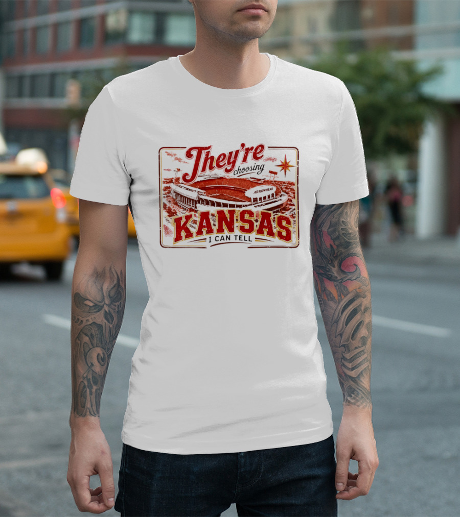 They're Choosing Kansas I Can Tell Arrowhead Stadium T-Shirt