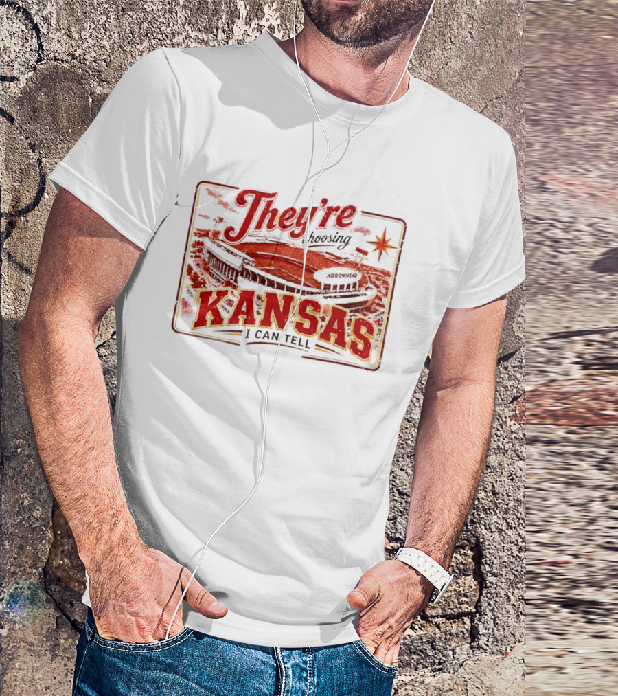 They're Choosing Kansas I Can Tell Arrowhead Stadium T-Shirt