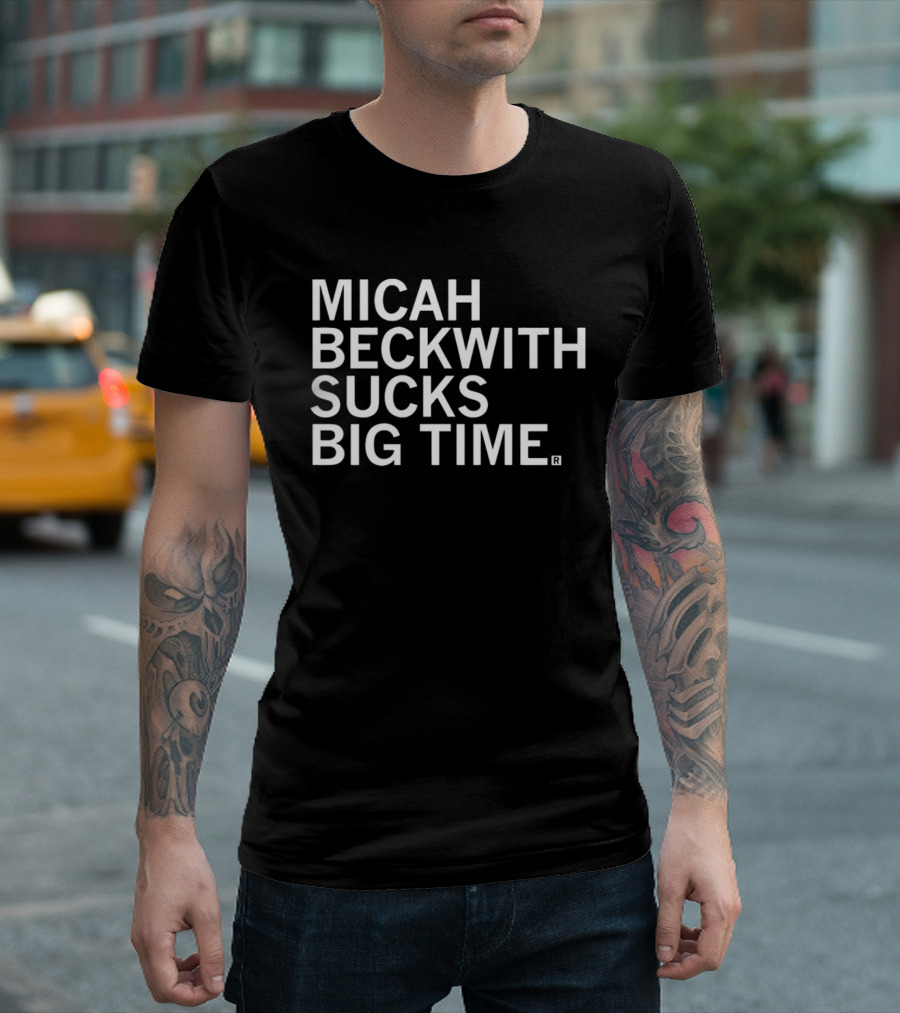 Micah Beckwith Sucks Big Time T-Shirt