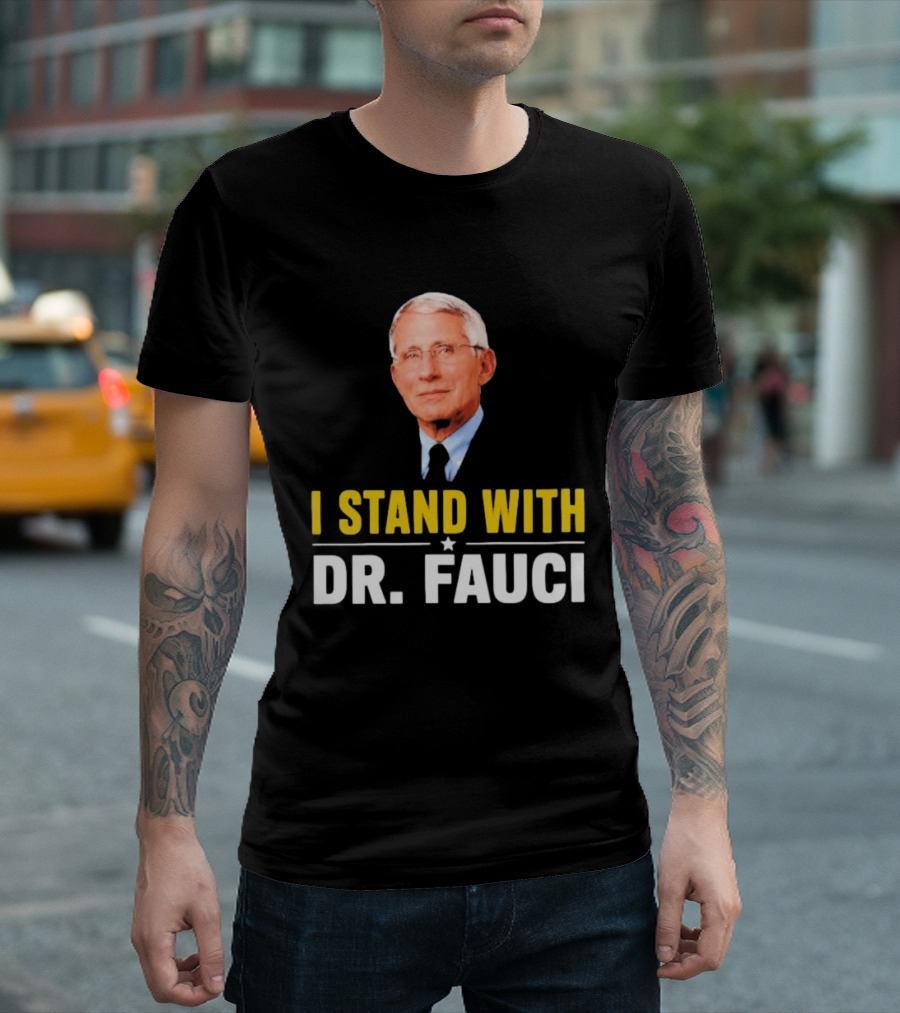 I Stand With Dr. Fauci Support Statement With Dr. Fauci T-Shirt