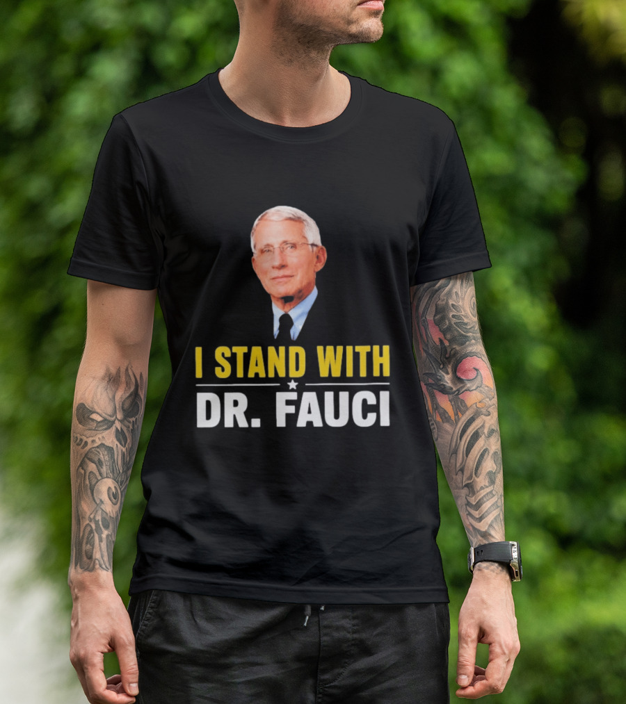 I Stand With Dr. Fauci Support Statement With Dr. Fauci T-Shirt
