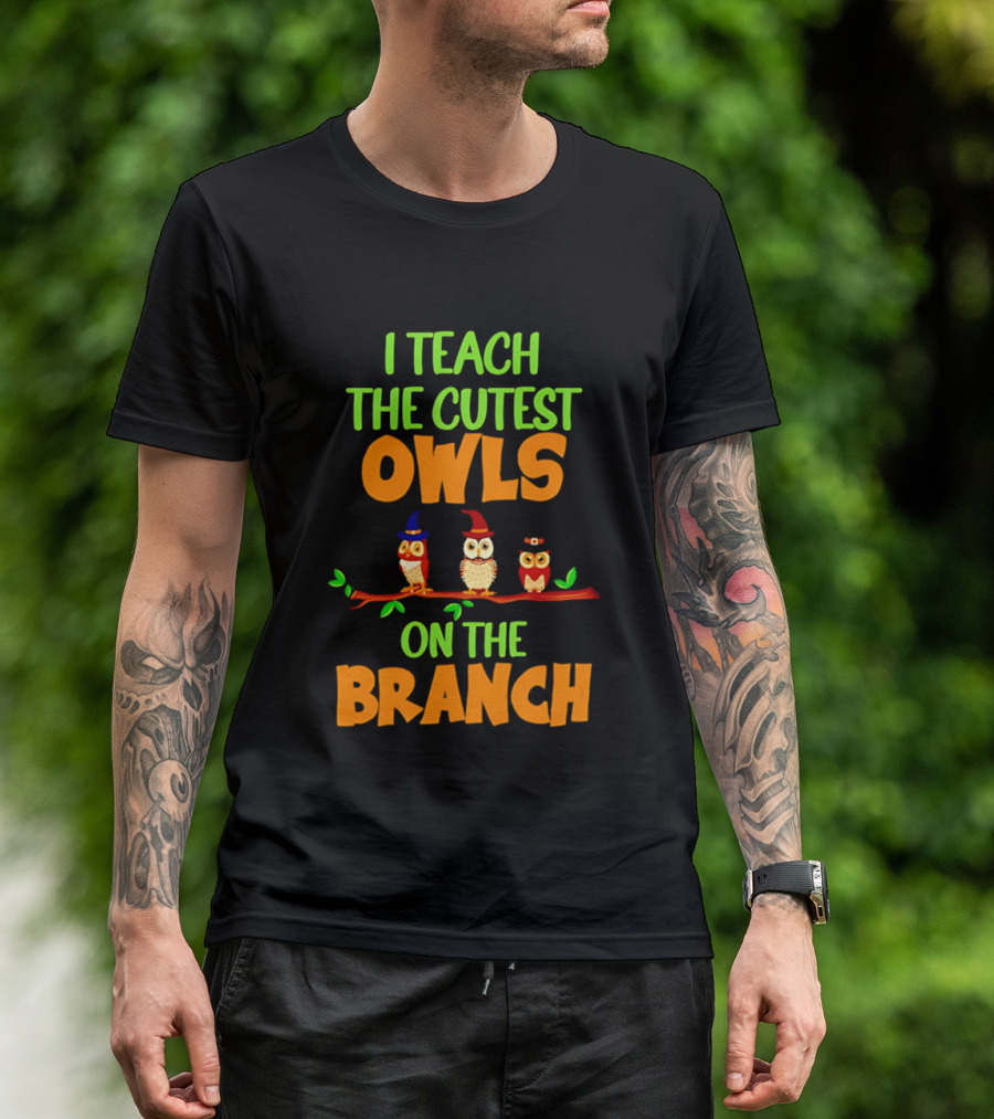 I Teach The Cutest Owls On The Branch Teacher Owl T-Shirt