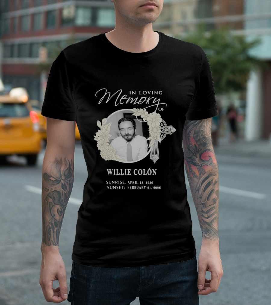 In Loving Memory Of Willie Colón Sunrise April 28 1950 Sunset February 21 2026 T-Shirt