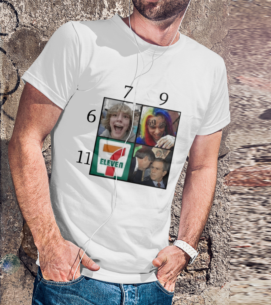 6 7 9 11 6ix9ine George Bush 7 Eleven T-Shirt