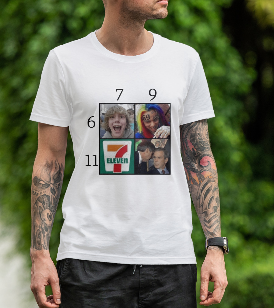 6 7 9 11 6ix9ine George Bush 7 Eleven T-Shirt