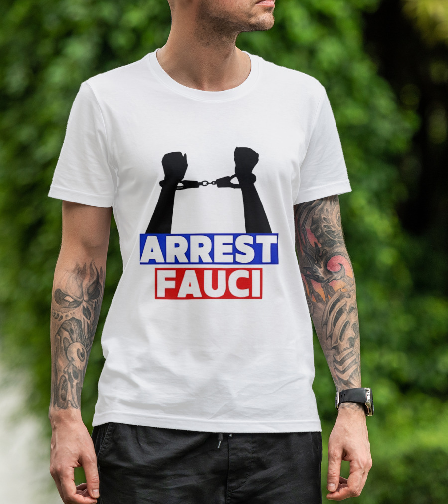 Arrest Fauci Handcuffs Political T-Shirt