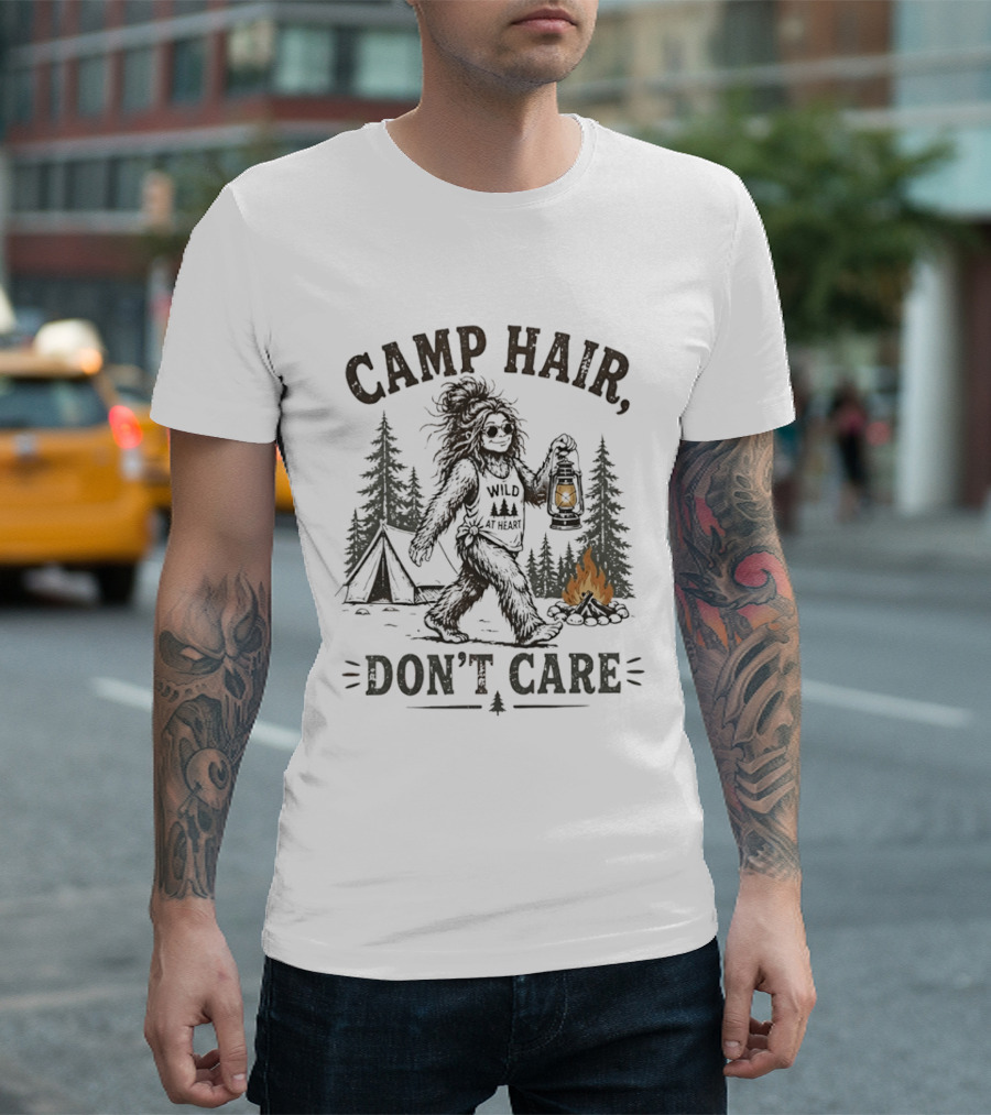 Camp Hair Bigfoot Wild At Heart Don't Care Camping Lantern Fire Tent T-Shirt