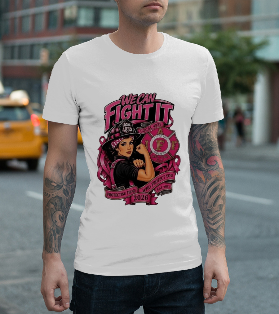 We Can Fight It Local 4835 IAFF Johnston Grimes Protecting Those Who Protect You Est 2026 T-Shirt