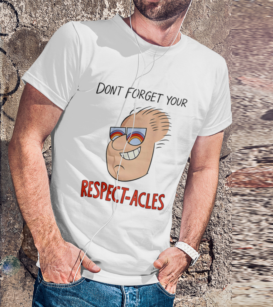 Dont Forget Your Respect Acles Retro Cartoon Sunglasses T-Shirt