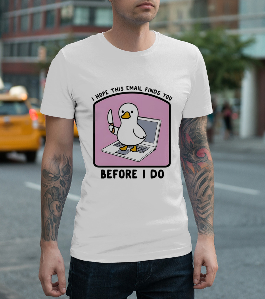 I Hope This Email Finds You Before I Do Duck Laptop T-Shirt
