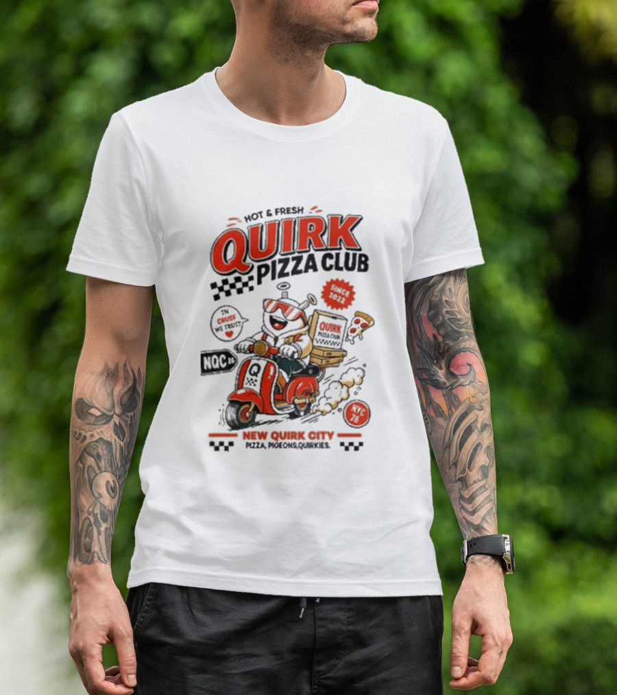 Hot & Fresh Quirk Pizza Club New Quirk City Pizza Motorcycle Delivery T-Shirt
