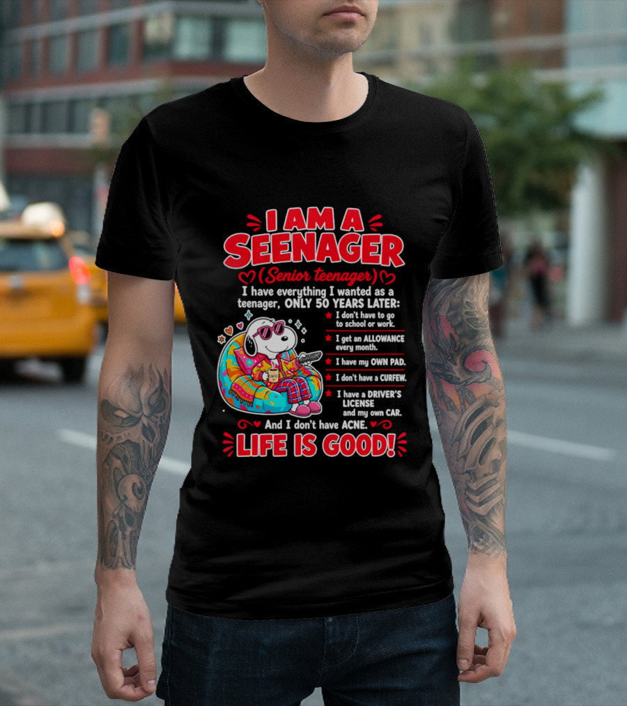 I Am A Seenager Senior Teenager Life Is Good 50 Years Later Snoopy Relaxing Pillow Allowance Own Pad No Curfew Driver's License No Acne T-Shirt