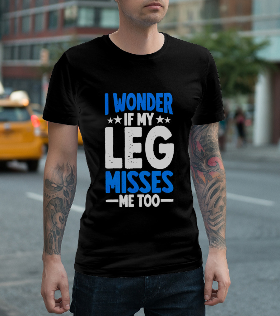 I Wonder If My Leg Misses Me Too Amputee Recovery Stars T-Shirt