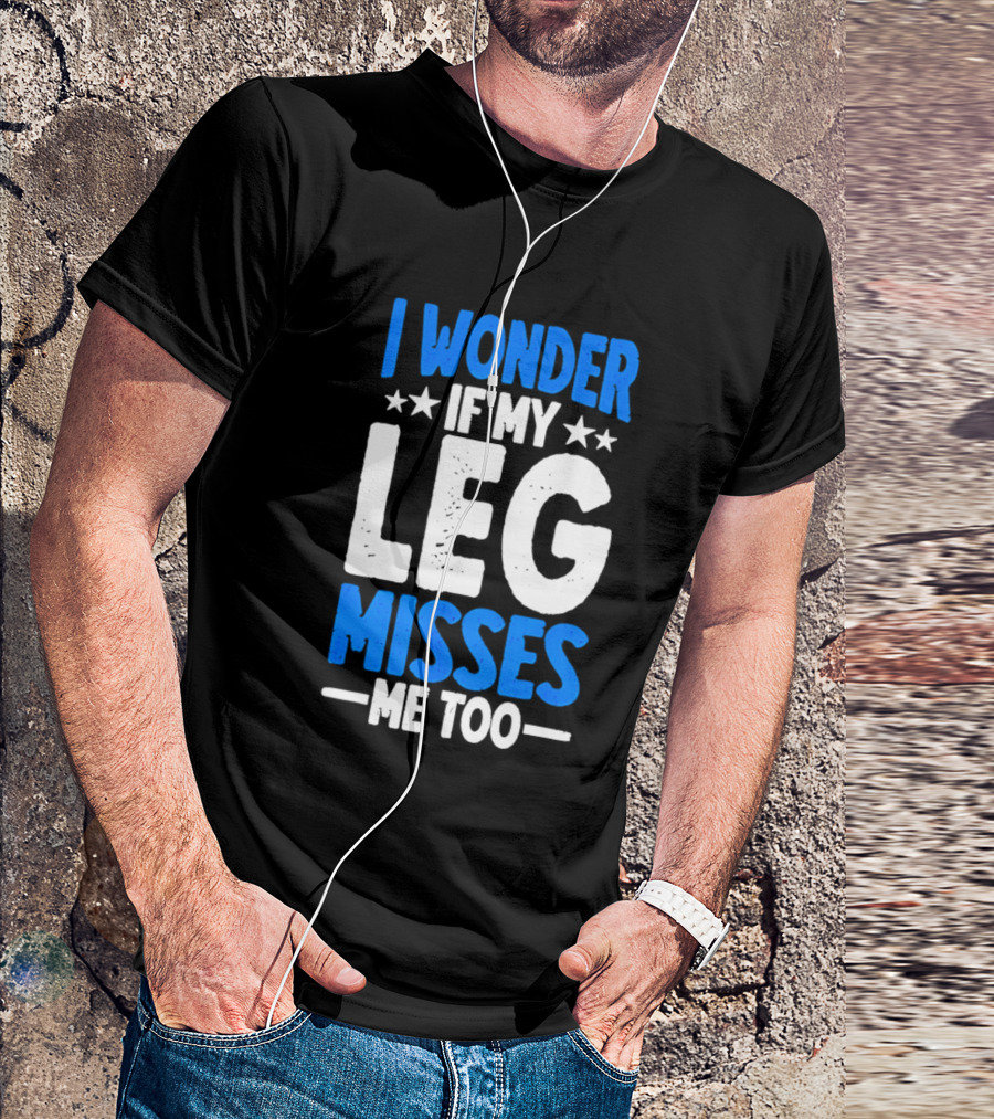I Wonder If My Leg Misses Me Too Amputee Recovery Stars T-Shirt