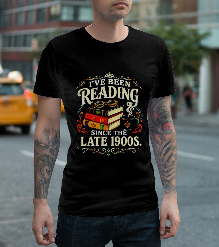 I've Been Reading Since The Late 1900s Books And Coffee T-Shirt