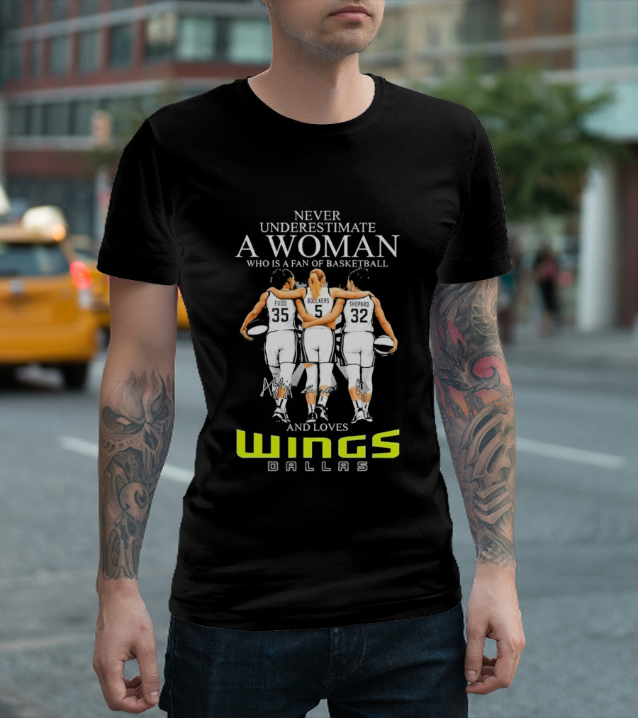 Never Underestimate A Woman Who Is A Fan Of Basketball And Loves Dallas Wings T-Shirt