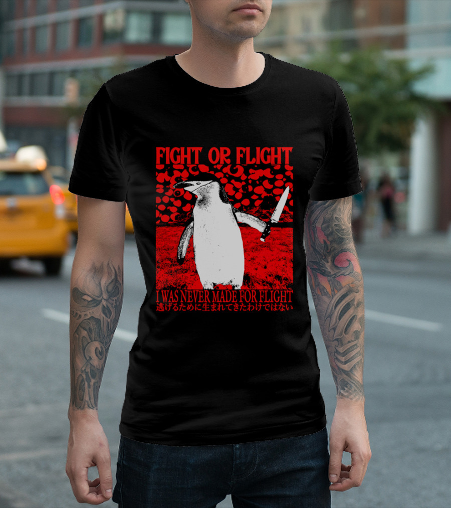 Fight Or Flight Penguin I Was Never Made For Flight T-Shirt