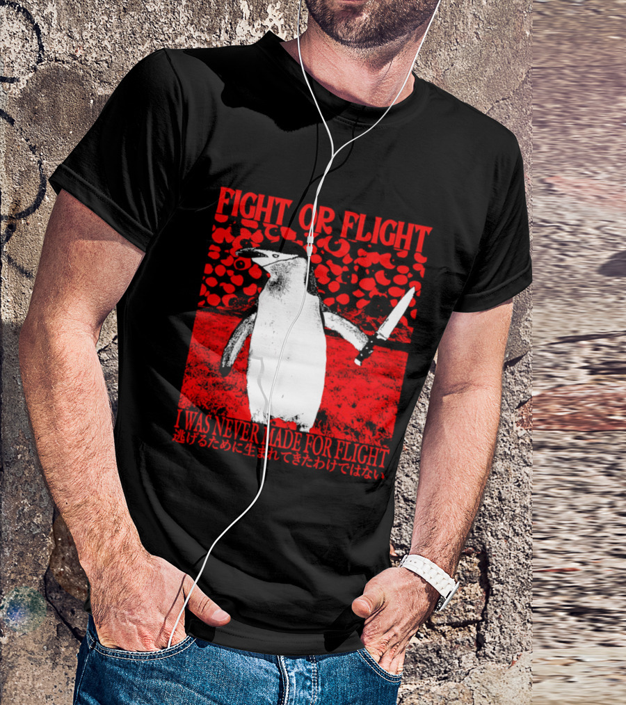 Fight Or Flight Penguin I Was Never Made For Flight T-Shirt
