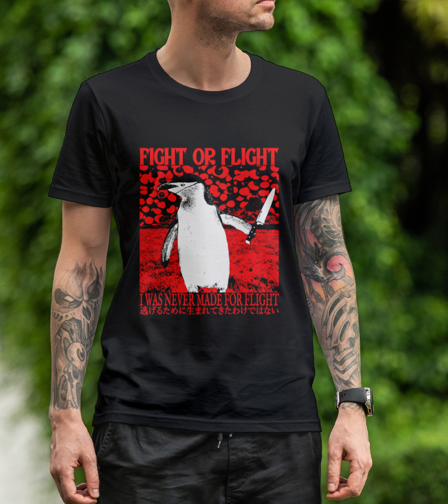 Fight Or Flight Penguin I Was Never Made For Flight T-Shirt