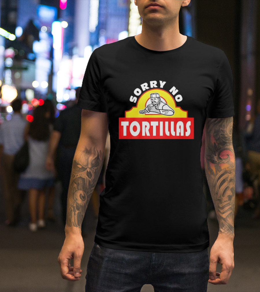 Sorry No Tortillas Chef T-Shirt