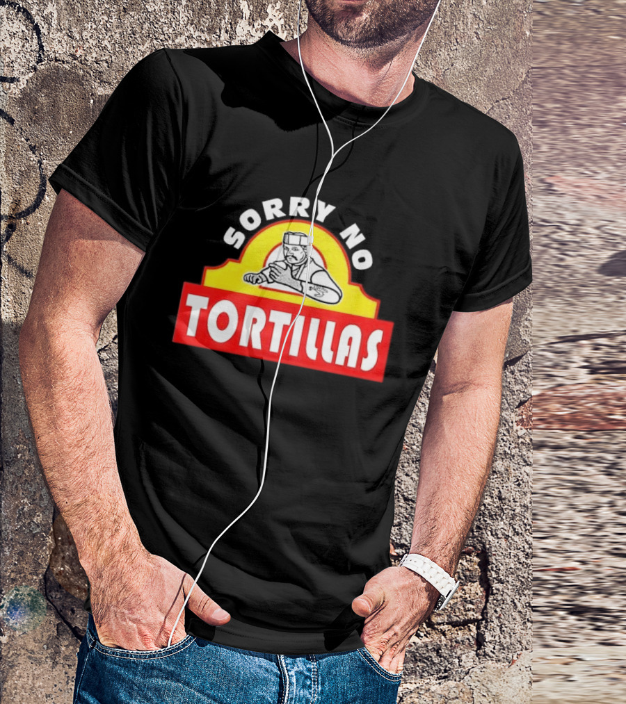 Sorry No Tortillas Chef T-Shirt