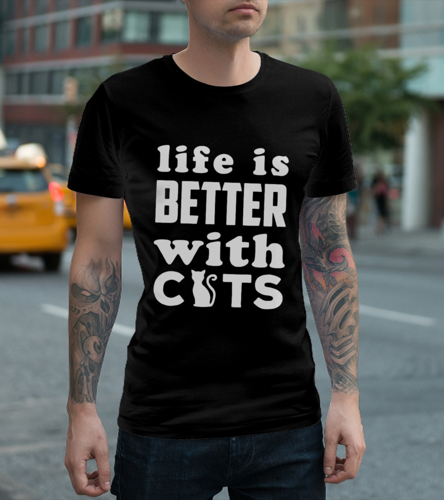 Life Is Better With Cats Feline Love T-Shirt