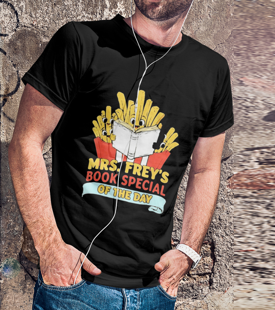 Mrs Frey's Book Special Of The Day Fried Potatoes Reading Fun T-Shirt