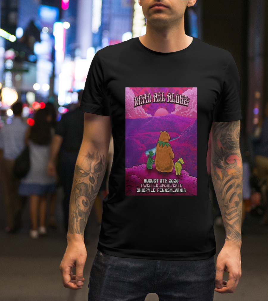 Dead All Along Grateful Dead August 8 2026 Twisted Spoke Cafe Ohiopyle Pennsylvania T-Shirt