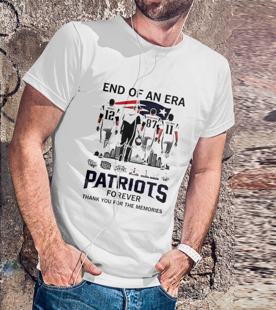 End Of An Era Tom Brady Bill Belichick Rob Gronkowski Julian Edelman Patriots Forever Thank You For The Memories T-Shirt