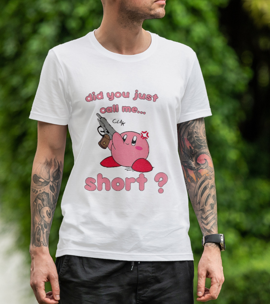 Did You Just Call Me Short Kirby Gun T-Shirt