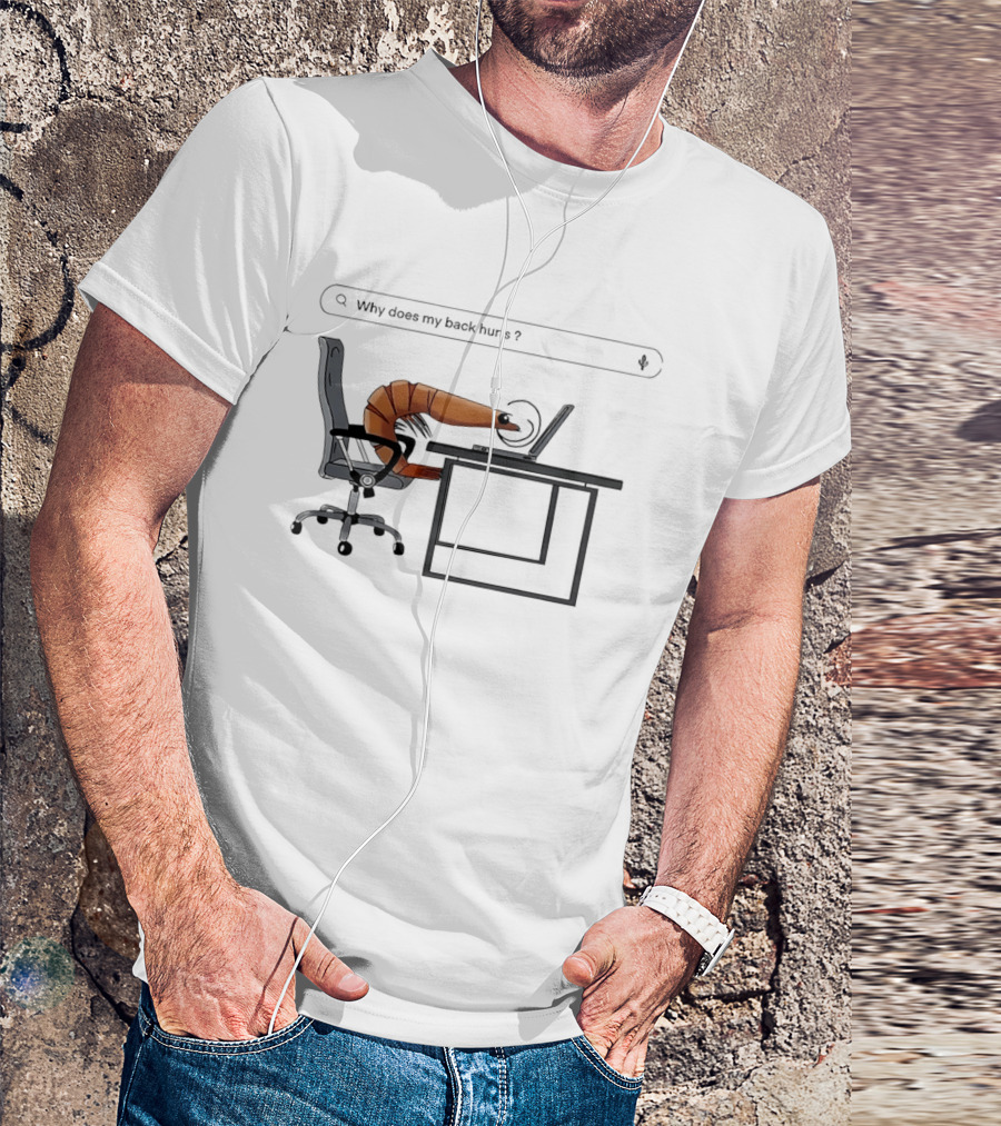 Shrimp Sitting Pose Why Does My Back Hurt Office Humor T-Shirt