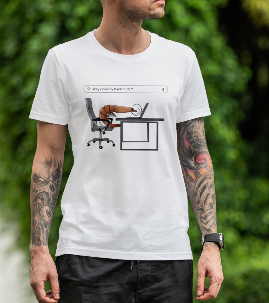 Shrimp Sitting Pose Why Does My Back Hurt Office Humor T-Shirt