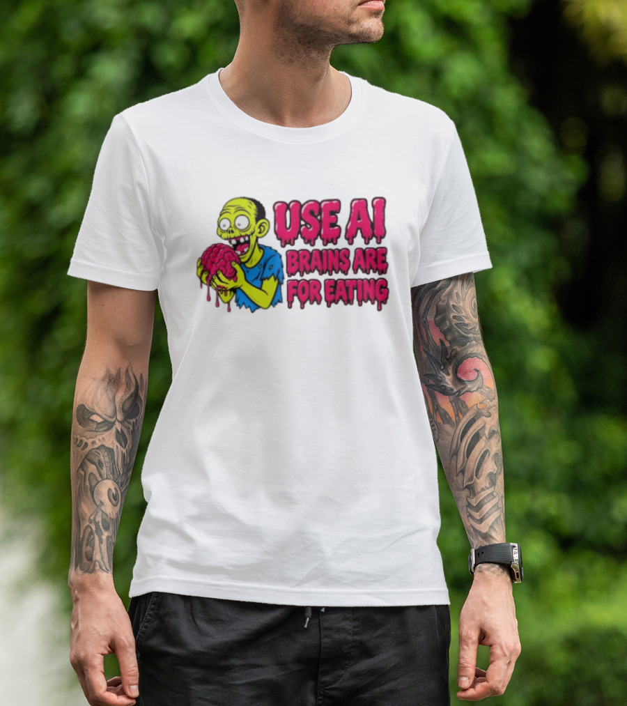 Use AI Brains Are For Eating Zombie T-Shirt