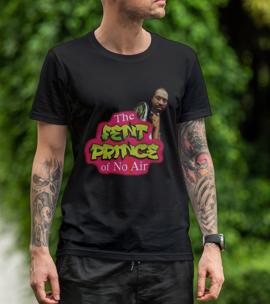 George Floyd The Fent Prince Of No Air ParodyShirt T-Shirt