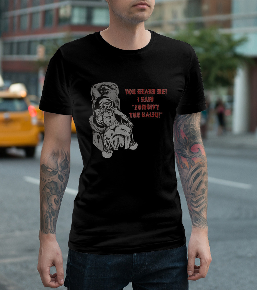 You Heard Me I Said Zombify The Kaiju Skeleton Throne T-Shirt