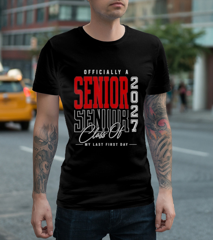 Officially A Senior Class Of 2027 My Last First Day Red Outlined Block Script T-Shirt
