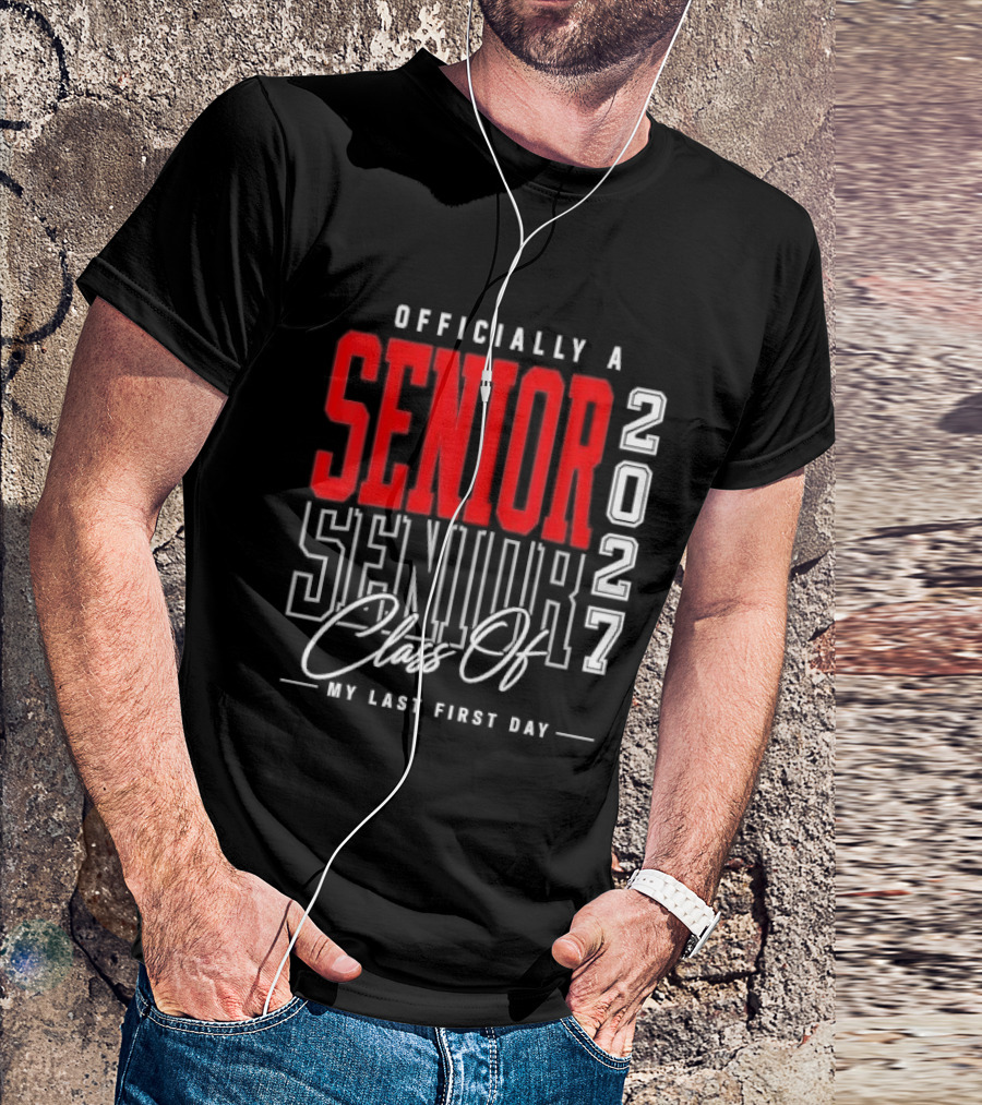 Officially A Senior Class Of 2027 My Last First Day Red Outlined Block Script T-Shirt