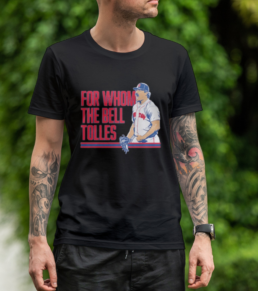 Boston Red Sox Payton Tolle For Whom The Bell Tolles T-Shirt