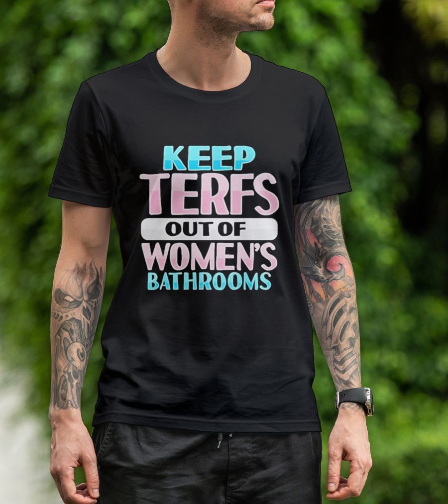 Keep Terfs Out Of Women's Bathrooms T-Shirt