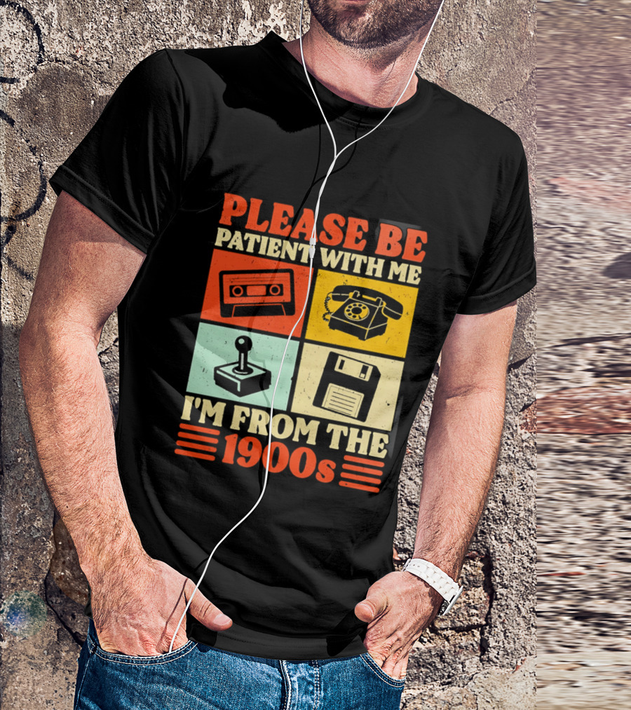 Please Be Patient With Me I'm From The 1900s Cassette Tape Rotary Phone Joystick Floppy Disk T-Shirt