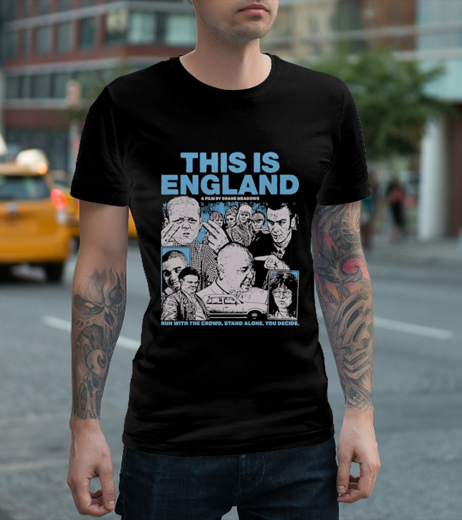 This Is England A Film By Shane Meadows Movie Characters Car Collage Run With The Crowd Stand Alone You Decide T-Shirt