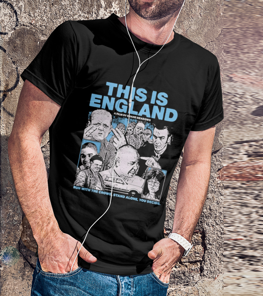This Is England A Film By Shane Meadows Movie Characters Car Collage Run With The Crowd Stand Alone You Decide T-Shirt