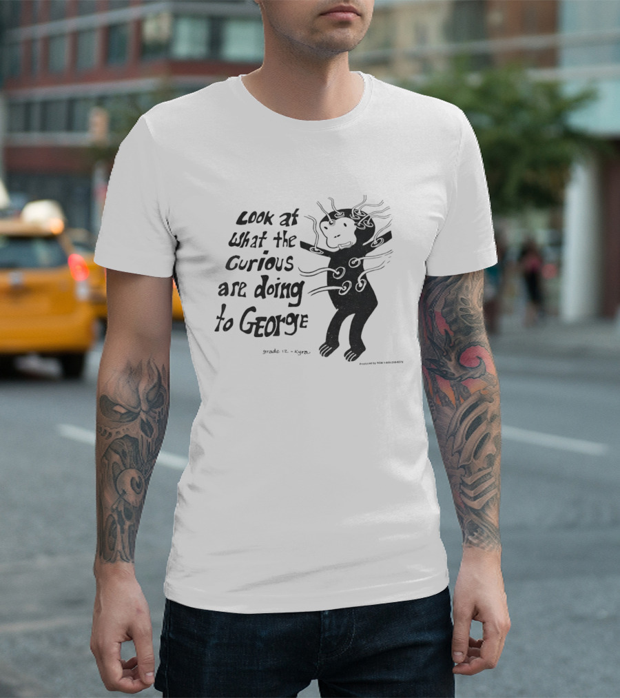 Look At What The Curious Are Doing To George Grade 12 Kiyou T-Shirt