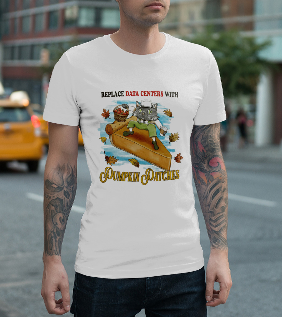 Replace Data Centers With Pumpkin Patches Cat On Pie With Coffee And Harvest Leaves T-Shirt