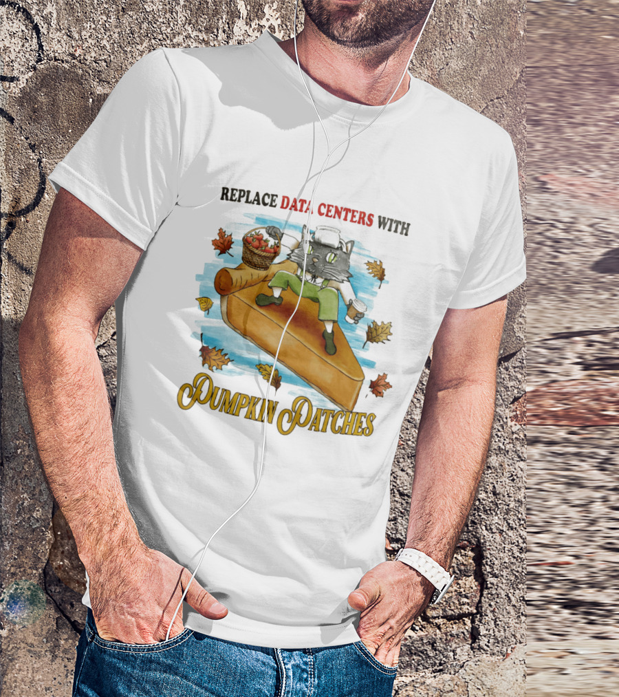 Replace Data Centers With Pumpkin Patches Cat On Pie With Coffee And Harvest Leaves T-Shirt