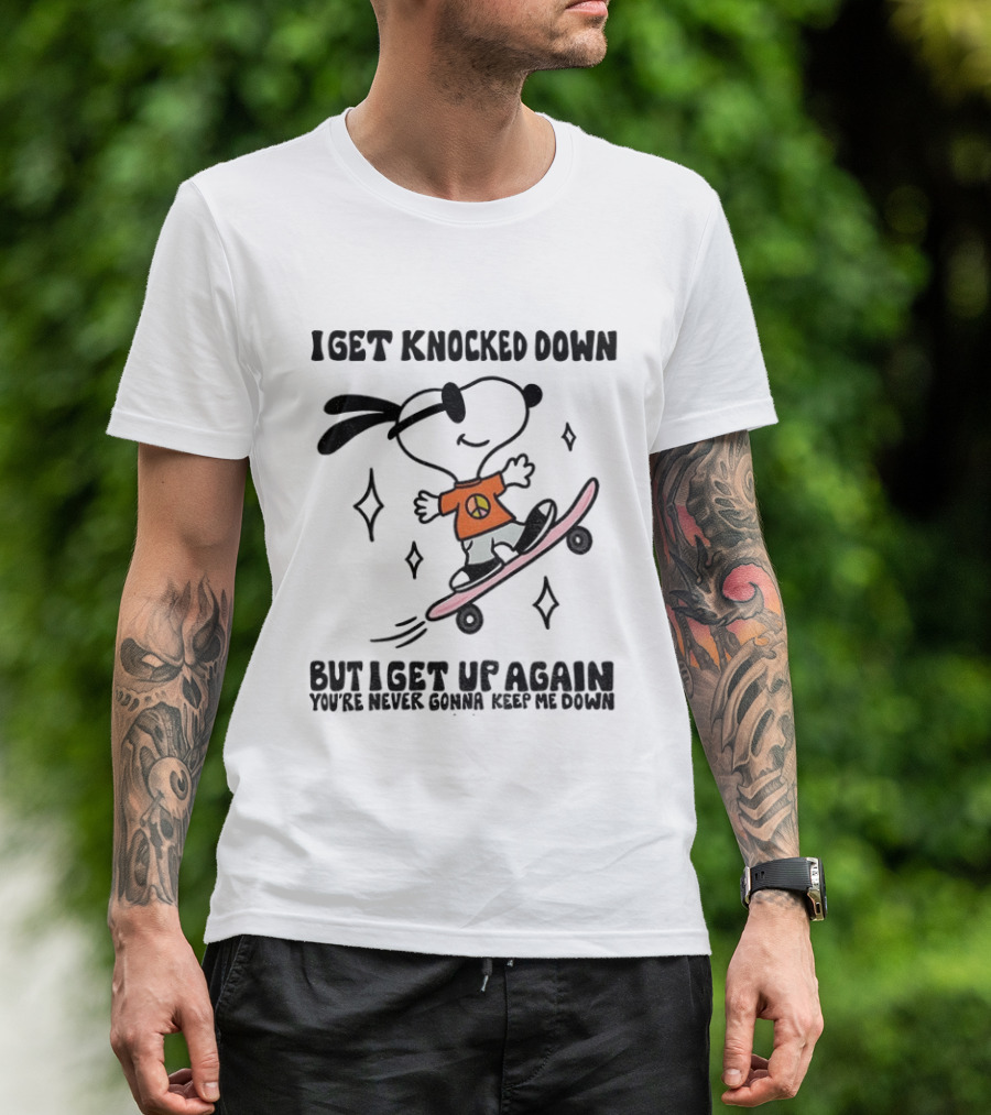 Snoopy Skater I Get Knocked Down But I Get Up Again You're Never Gonna Keep Me Down T-Shirt