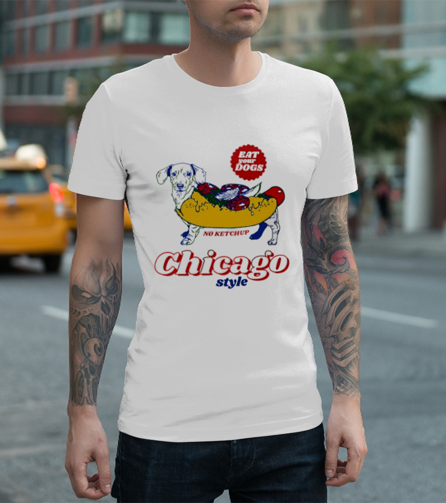 Chicago Style Eat Your Dogs No Ketchup T-Shirt