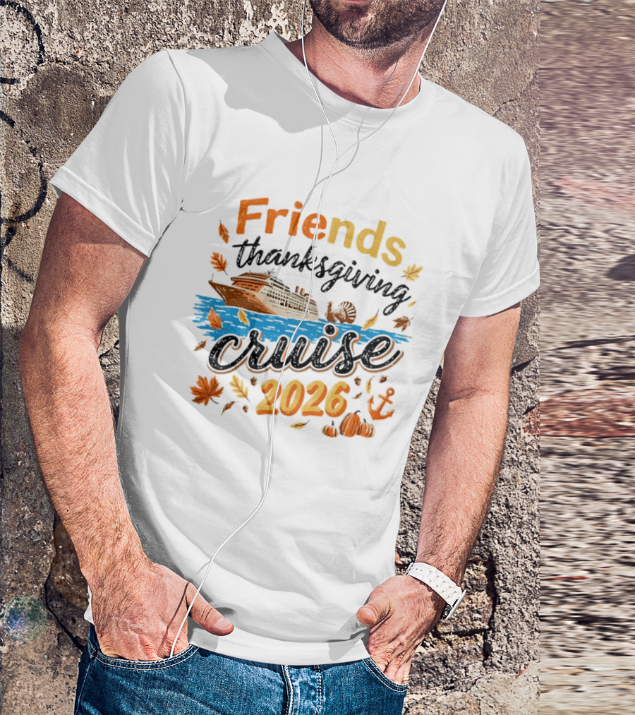 Friends Thanksgiving Cruise 2026 Ocean Liner Turkey Pumpkins Fall Leaves Anchor T-Shirt
